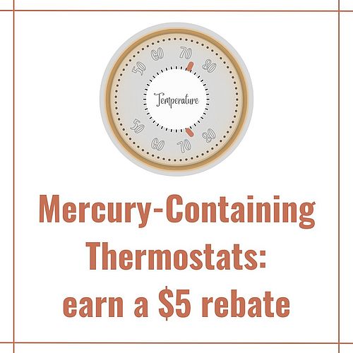 Properly disposing of mercury-containing thermostats will yield all customers a $5 rebate when brought to the District...